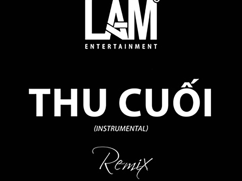 Thu Cuối (LAM Remix) [Instrumental] (Single)