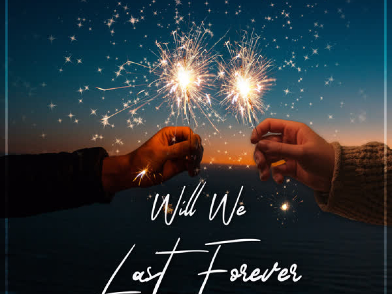 Will We Last Forever (Remix) (Single)