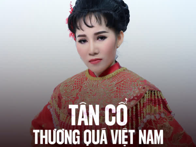 Tân Cổ Thương Quá Việt Nam (Single)