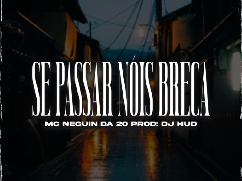 Se Passar Nóis Breca (Single)