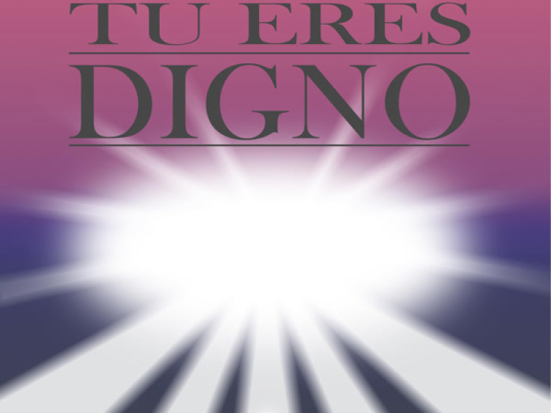 Tu Eres Digno