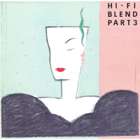 Hi-Fi Blend Pt. 3