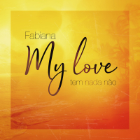 My Love Tem Nada Nao (Single)