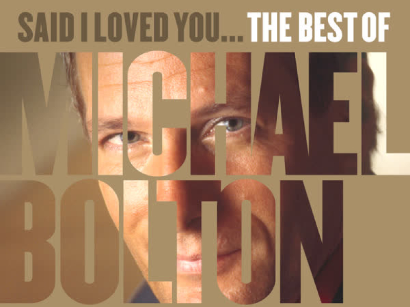 Said I Loved You... The Best of Michael Bolton