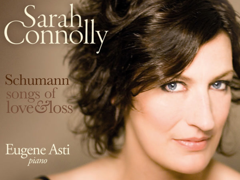 Sarah Connolly Sings Schumann - Songs of Love and Loss