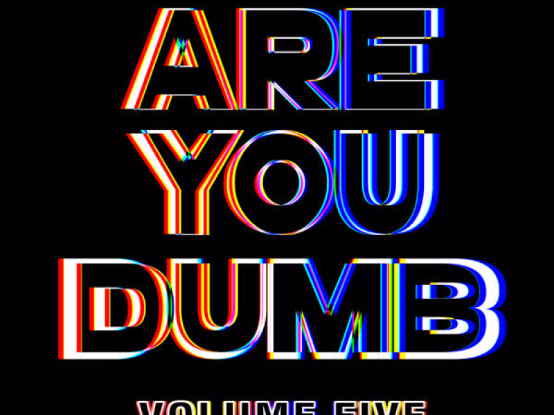 Are You Dumb? Vol. 5