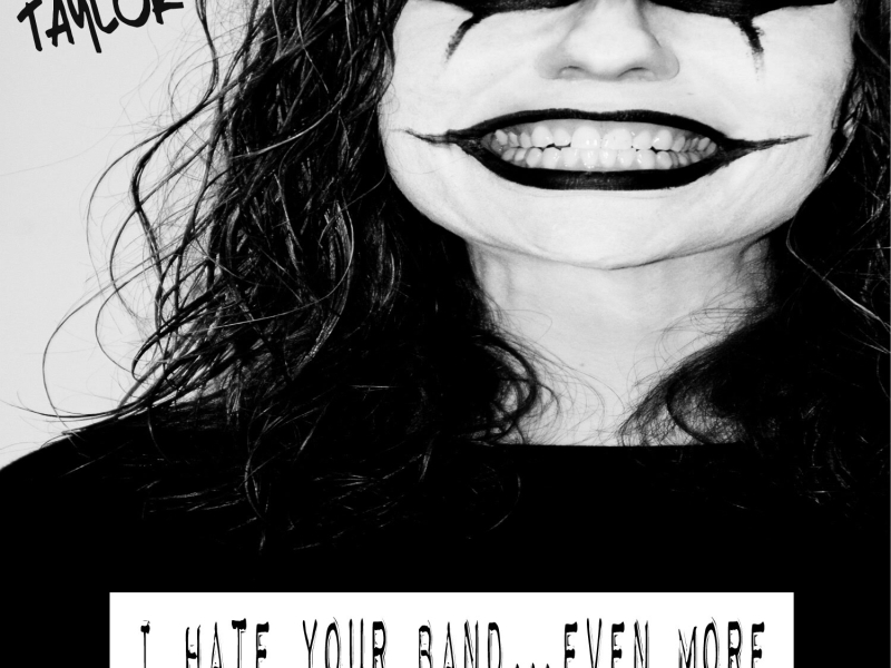 I Hate Your Band…Even More