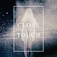 Too Close To Touch (EP)