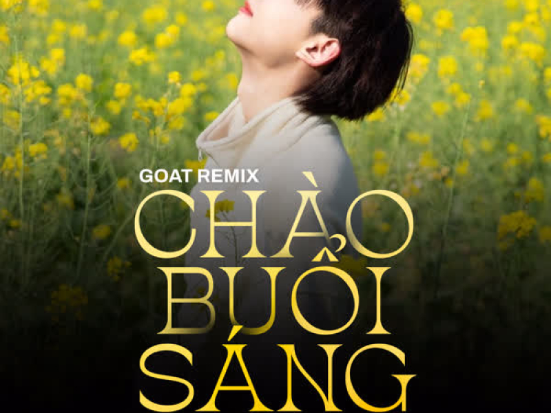 Chào Buổi Sáng (Goat Remix) (Single)