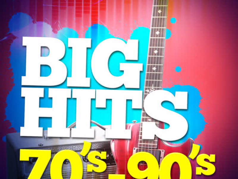 Big Hits: 70's - 90's