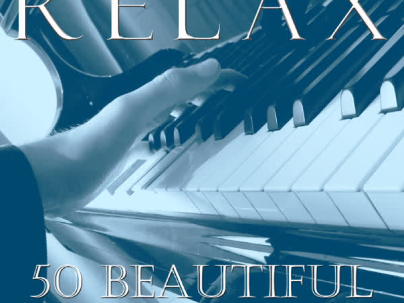 Relax: 50 Beautiful Piano Classics