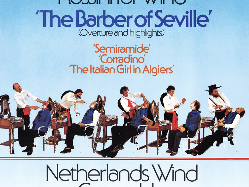 Rossini: Il barbiere di Siviglia, arranged for Wind Ensemble (Netherlands Wind Ensemble: Complete Philips Recordings, Vol. 8)