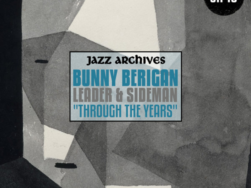 Jazz Archives Presents: Bunny Berigan - Leader & Sideman 