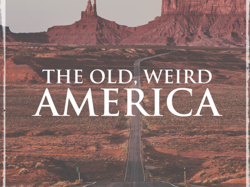 The Old, Weird America