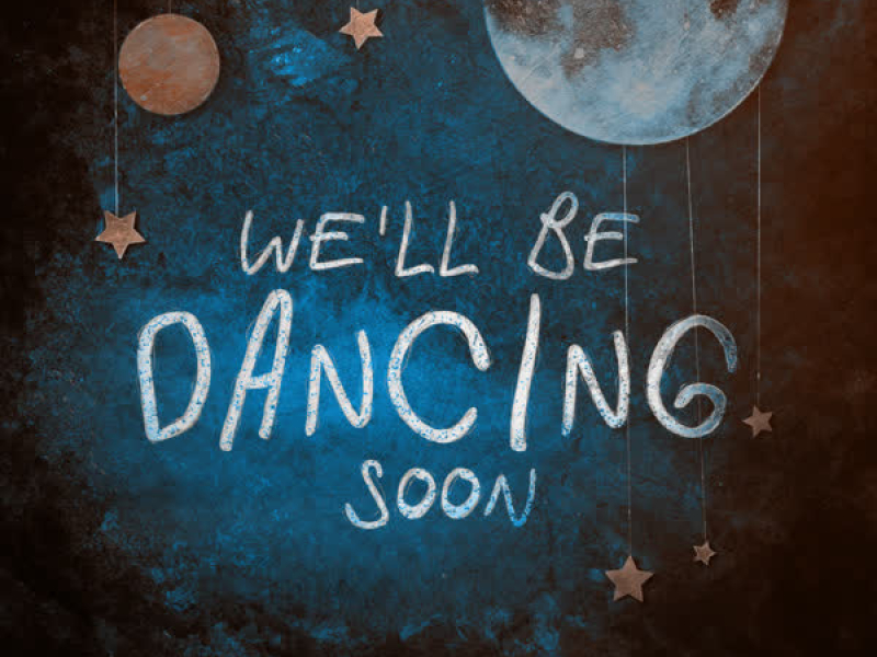 We'll Be Dancing Soon (Single)