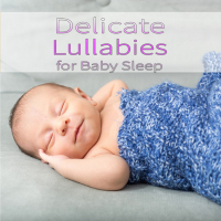Delicate Lullabies for Baby Sleep (Single)