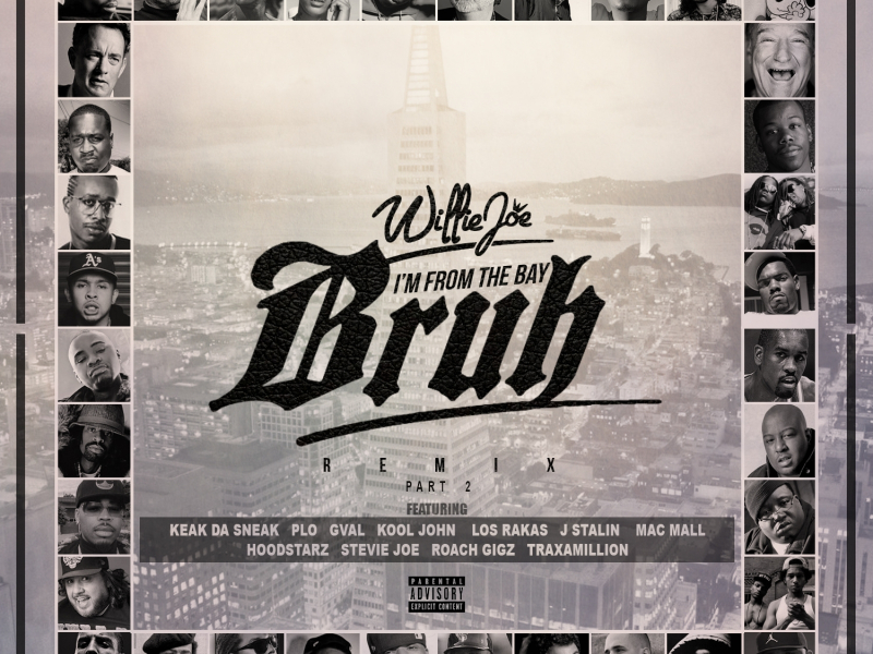 I'm From The Bay Bruh (feat. Keak Da Sneak, Los Rakas, Kool John, Roach Gigz, HBK P-Lo, J. Stalin, Traxamillion, The Hoodstarz, G-Val, Stevie Joe, & Mac Mall) [Remix]