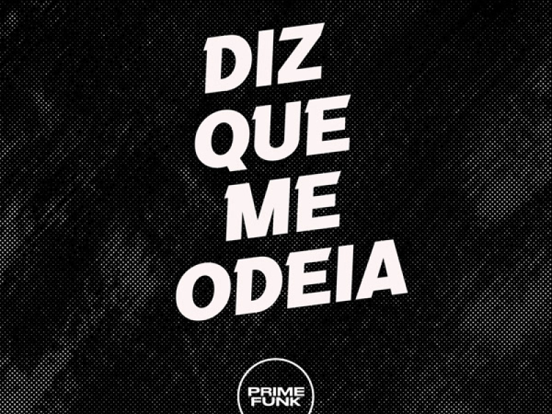 DIZ QUE ME ODEIA (Single)