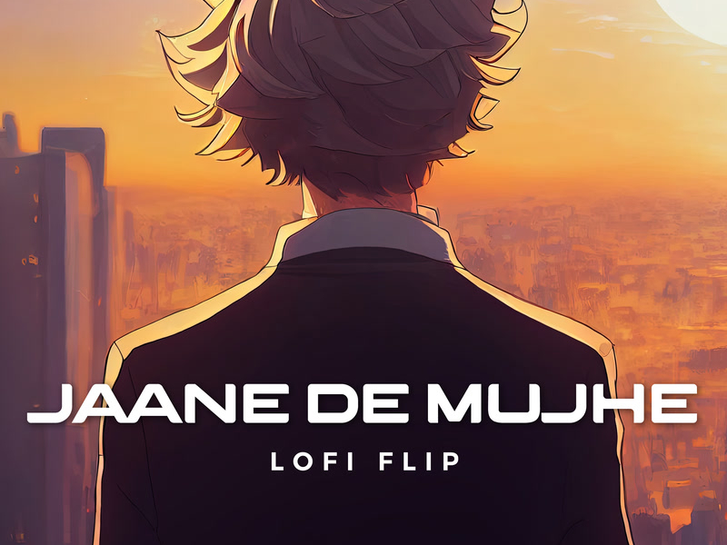 Jaane De Mujhe (Lofi Flip) (Single)
