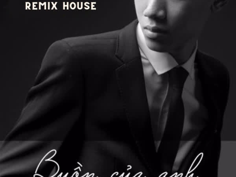 Buồn Của Anh (Remix House) (Single)