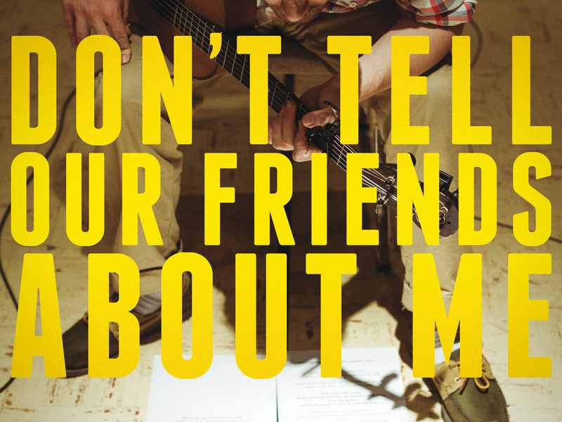 Don't Tell Our Friends About Me