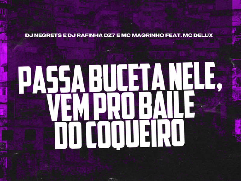 PASSA BUCETA NELE, VEM PRO BAILE DO COQUEIRO (Single)