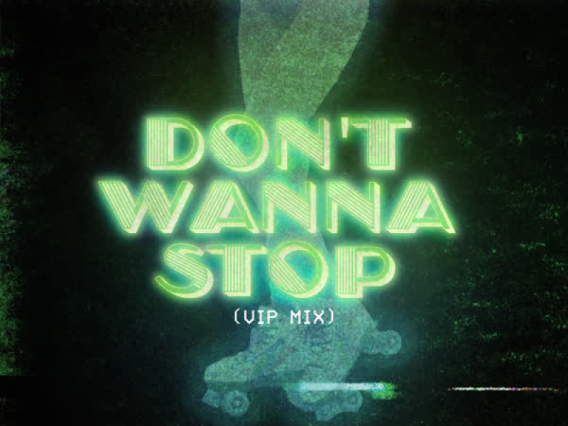 Don't Wanna Stop (VIP Mix) (Single)