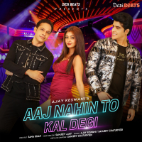 AAJ NAHIN TO KAL DEGI (Single)