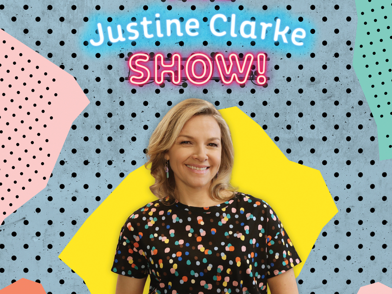 The Justine Clarke Show!