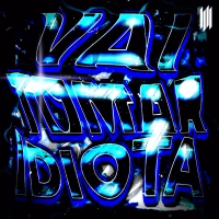 VAI TOMAR IDIOTA (EP)