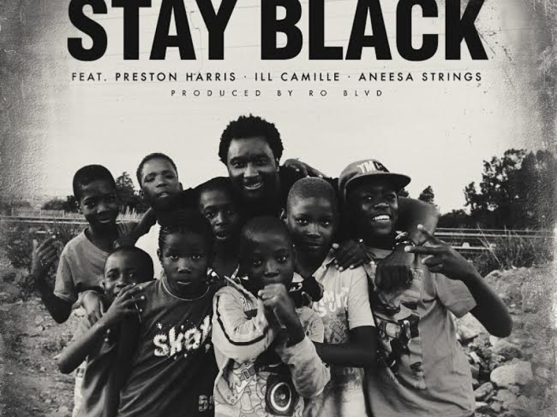 Stay Black (feat. Preston Harris, Ill Camille & Aneesa Strings)