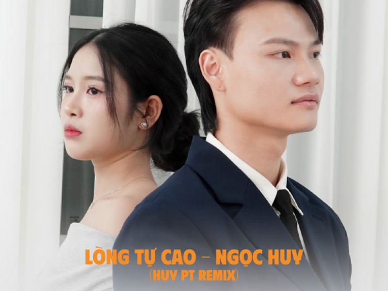Lòng Tự Cao (Huy PT Remix) (Single)