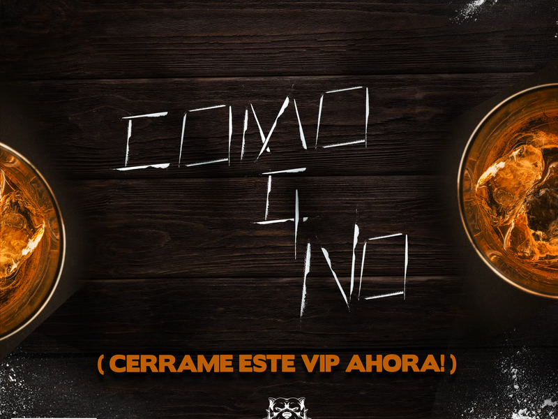Cerrame Este Vip Ahora! (Como Que No) (Single)