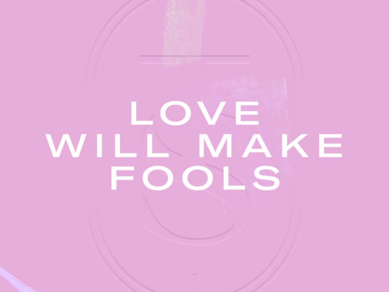 Love Will Make Fools (Single)