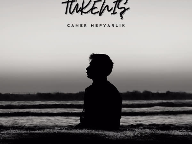Tükeniş (Single)