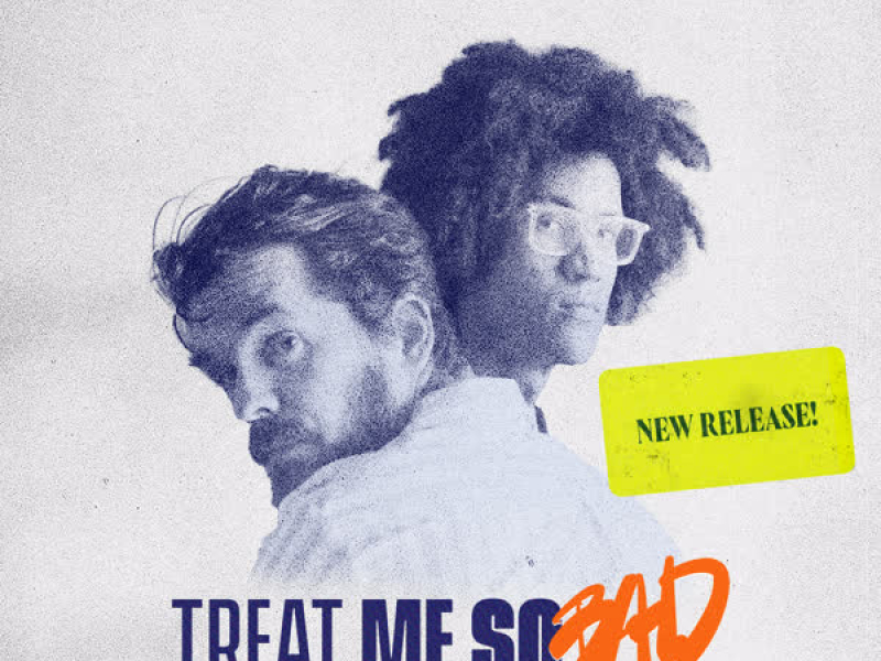 Treat Me So Bad (Single)