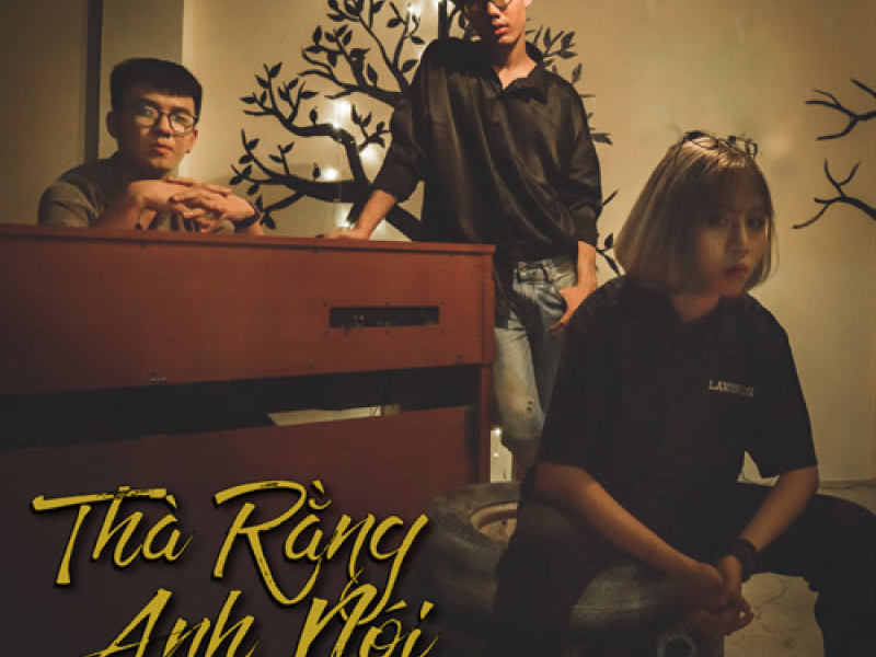 Thà Rằng Anh Nói (Single)