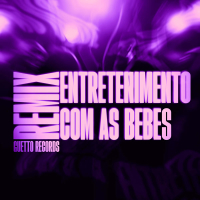 ENTRETENIMENTO COM AS BEBES (Remix) (Single)