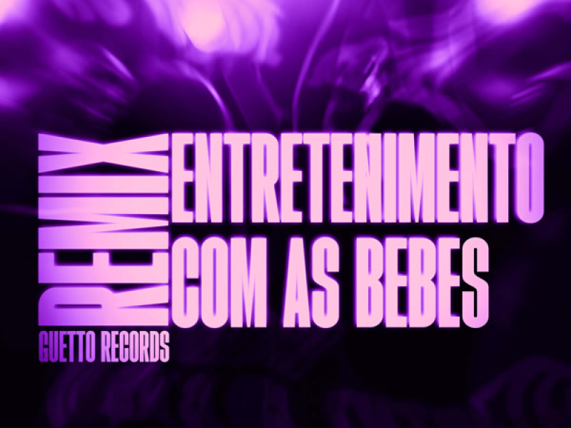 ENTRETENIMENTO COM AS BEBES (Remix) (Single)