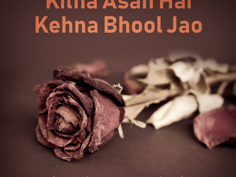 Kitna Asan Hai Kehna Bhool Jao (From 