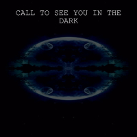 Call to See You in the Dark