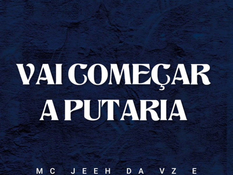VAI COMEÇAR A PUTARIA (Single)