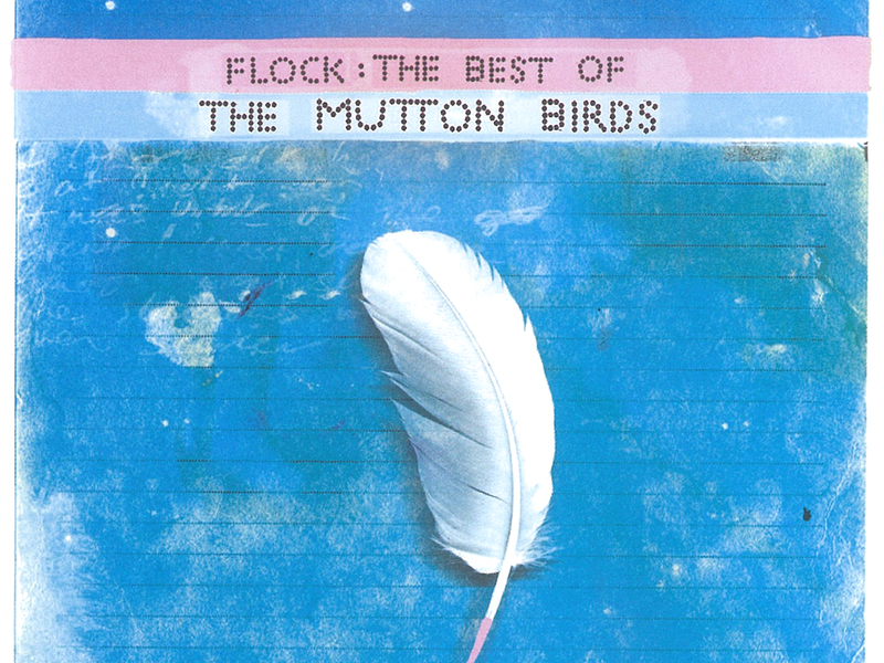 Flock : The Best Of The Mutton Birds