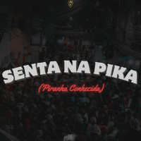 SENTA NA PIKA (PIRANHA CONHECIDA) (Single)