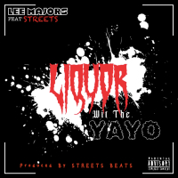 Liquor Wit The Yayo (feat. Streets) (EP)