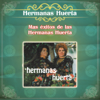 Más Éxitos de las Hermanas Huerta