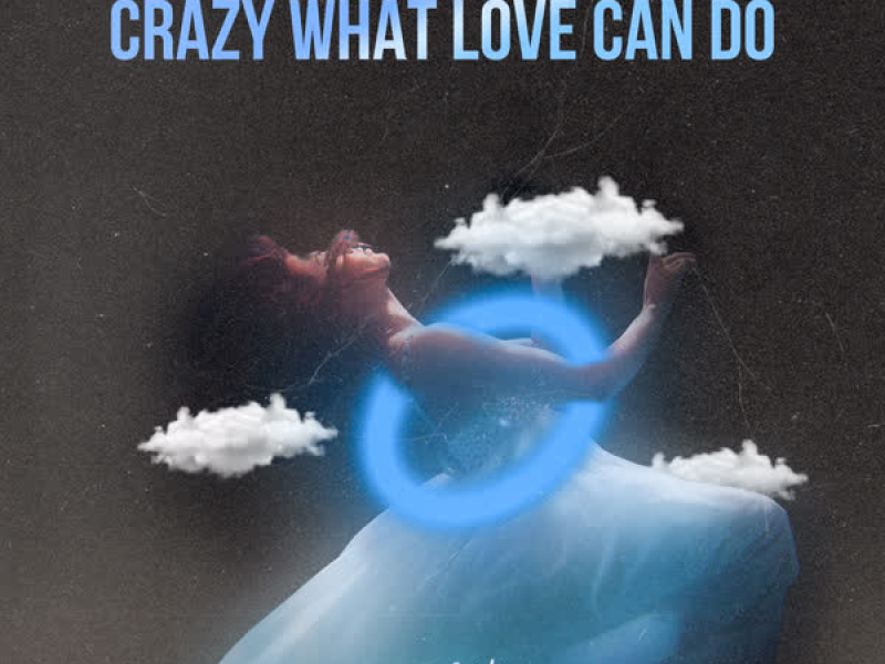 Crazy What Love Can Do (Single)