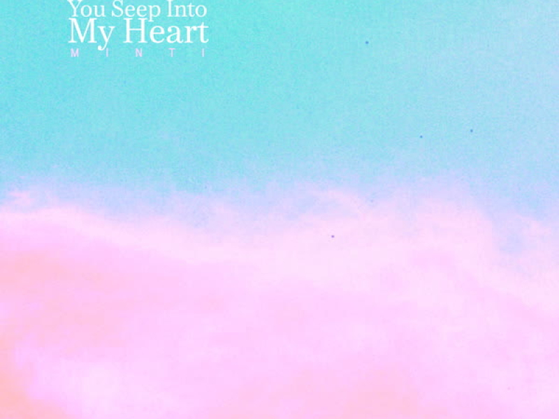 You Seep into My Heart