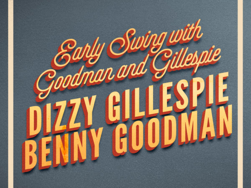 Early Swing with Goodman and Gillespie