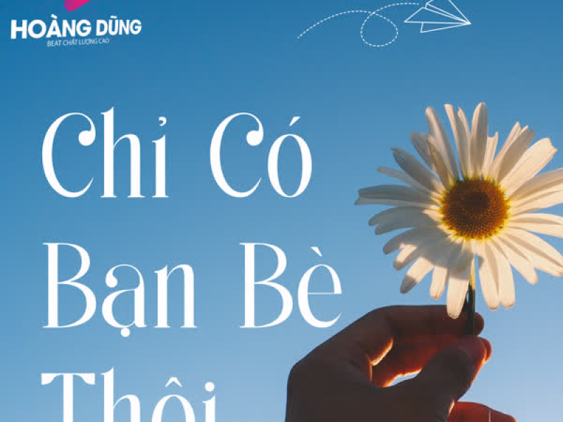 Chỉ Có Bạn Bè Thôi